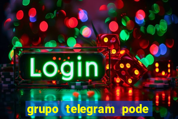 grupo telegram pode tudo 18